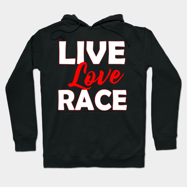 Live Love Race Hoodie by Mila46